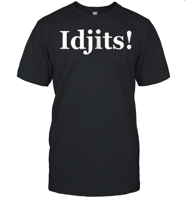 Idjits T-Shirt Idjits T-Shirt