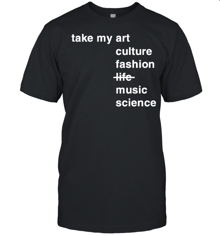 Idris Elba Take My Art Culture Fashion Music Science T-Shirt