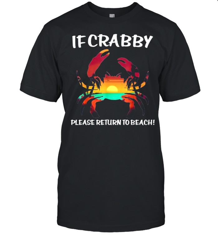 If Crabby Please Return To Beach Vacay Summer Vacation T-Shirt