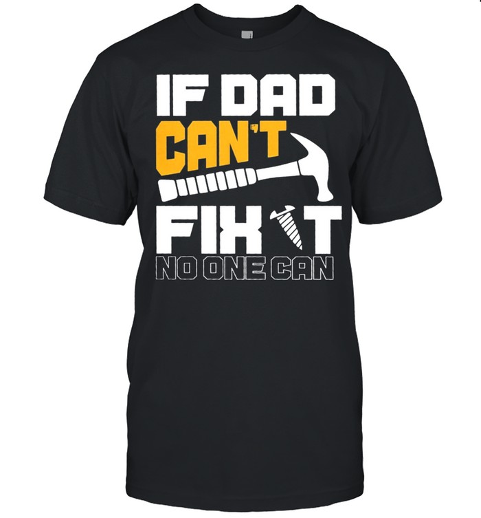 If Dad Cant Fight No One Can T-Shirt