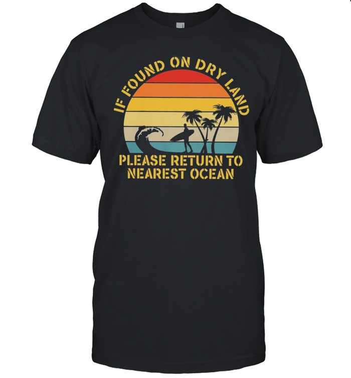 If Found On Dry Land Please Return To Nearest Ocean Vintage Retro T-Shirt