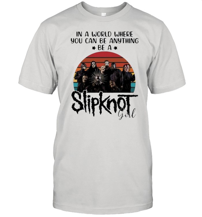 In A World Where You Can Be Anything Be A Slipknot Girl Vintage T-Shirt