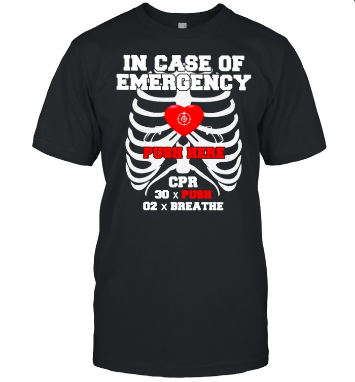 In Case Of Emergency Push Here Cpr 30 Push 02 Breathe T-Shirt