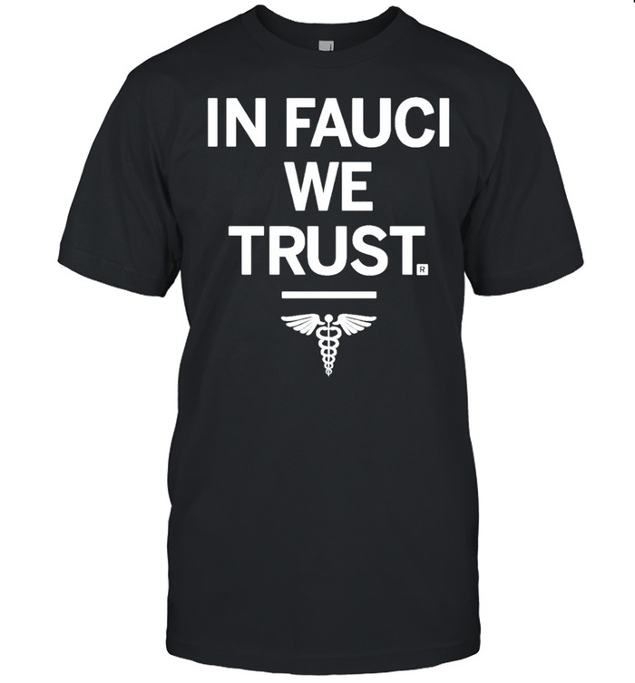 In Fauci We Trust T-Shirt