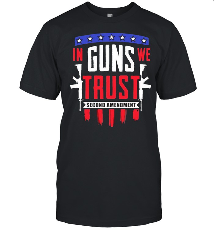In Guns We Trust Second Amendment Pro Gun Rights Americana T-Shirt