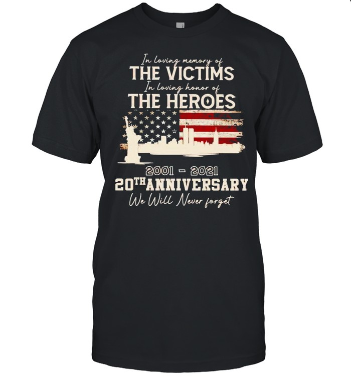 In Loving Memory Of The Victims In Loving Honor Of The Heroes 9 11 T-Shirt