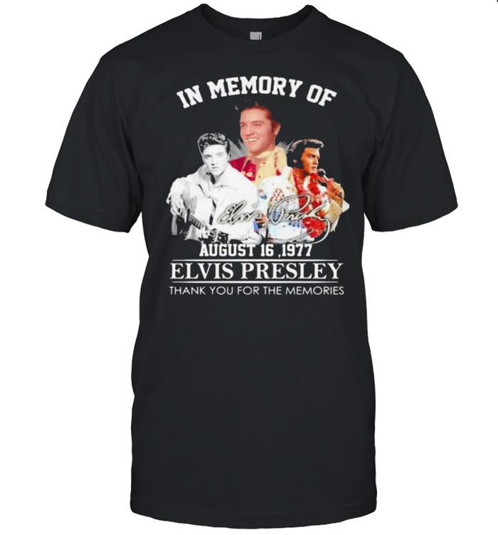 In Memory Of August 16 1977 Lvis Presley Thank For The Memories T-Shirt