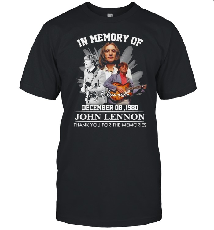 In Memory Of December 08 1980 John Lennon Thank You For The Memories Signature T-Shirt