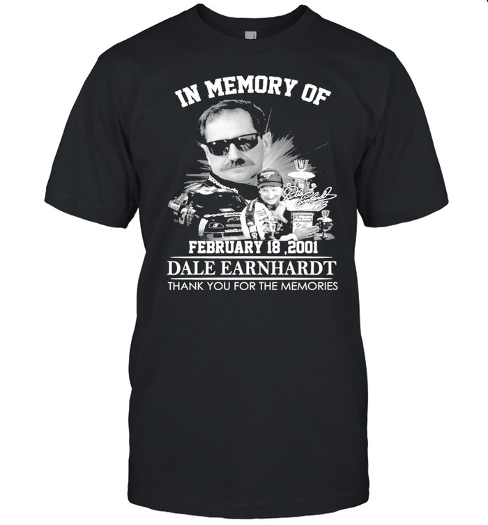 In Memory Of February 18 2001 Dale Earnhardt Thank You For The Memories 2021 T-Shirt