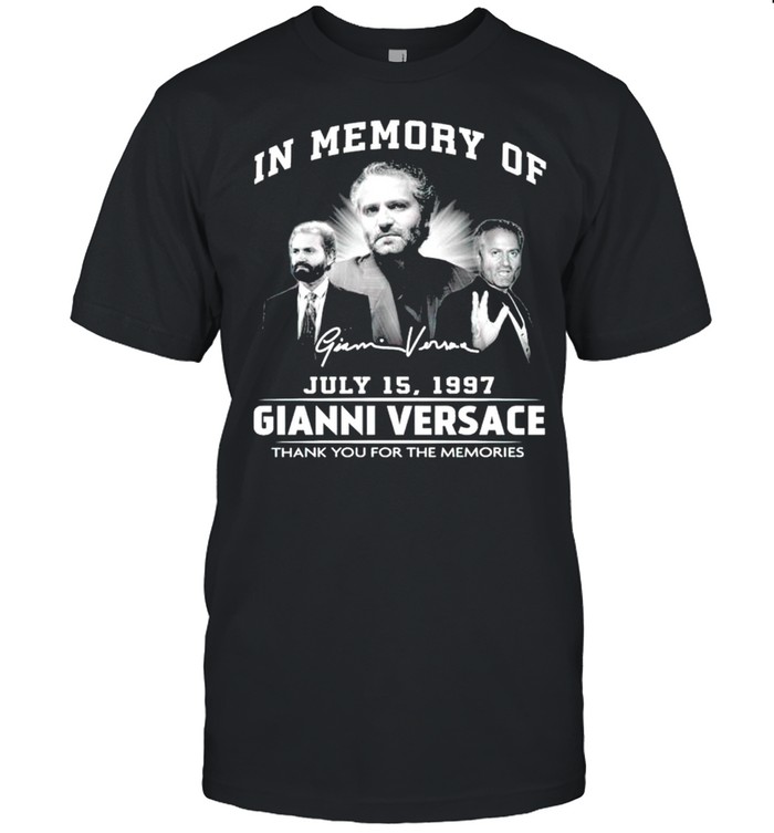 In Memory Of Gianni Versace July 15 1997 Thank You For The Memories T-Shirt