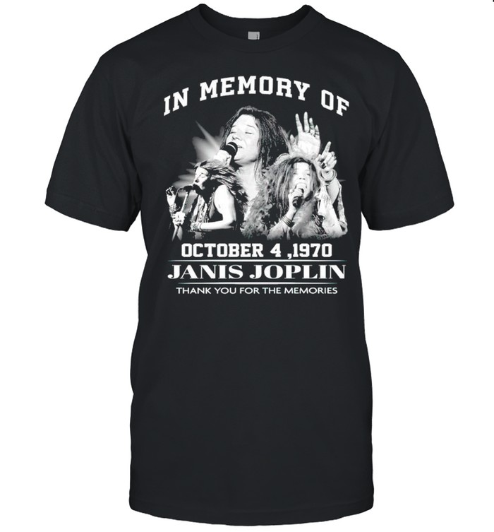 In Memory Of Janis Joplin October 4 1970 Thank You For The Memories T-Shirt In Memory Of Janis Joplin October 4 1970 Thank You For The Memories T-Shirt