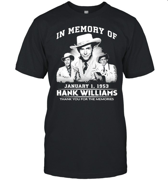 In Memory Of January 1953 Hank Williams Thank You For The Memories T-Shirt