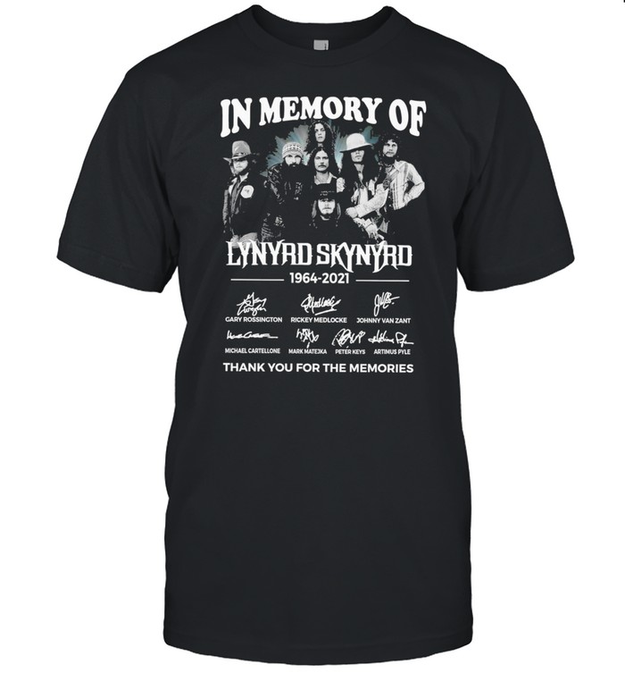 In Memory Of Lynyrd Skynyrd 1964 2021 Thank You For The Memories T-Shirt In Memory Of Lynyrd Skynyrd 1964 2021 Thank You For The Memories T-Shirt