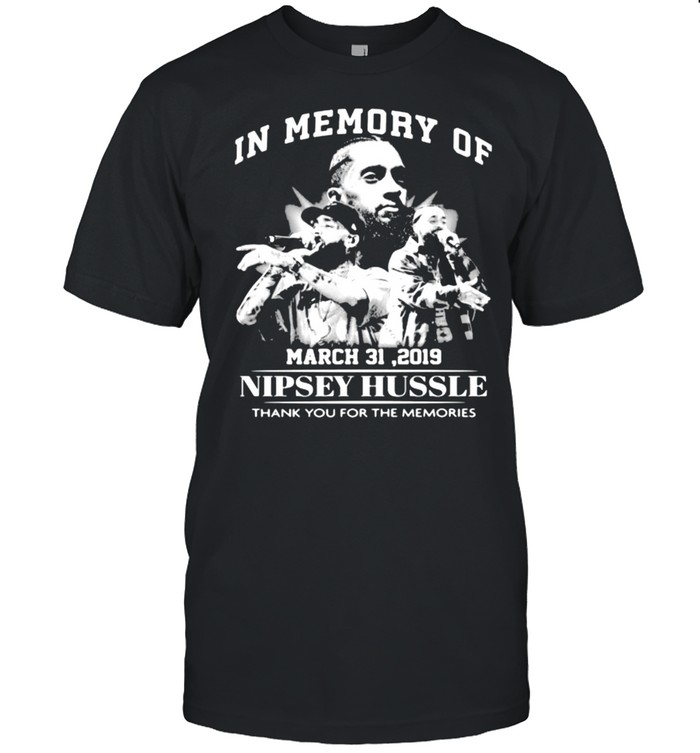 In Memory Of March 31 2019 Nipsey Hussle Thank You For The Memories T-Shirt In Memory Of March 31 2019 Nipsey Hussle Thank You For The Memories T-Shirt