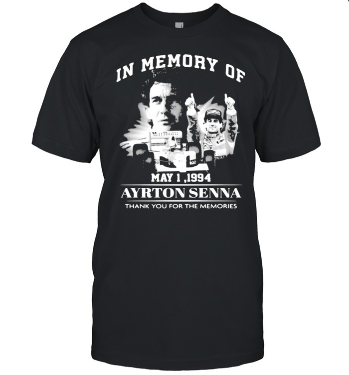 In Memory Of May 1 1994 Ayrton Senna Thank You For He Memories T-Shirt