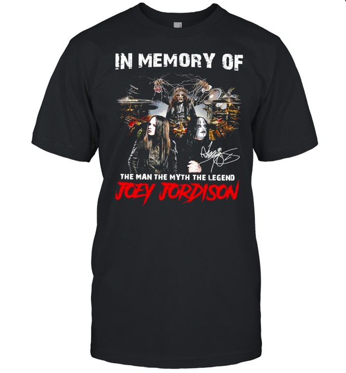In Memory Of The Man The Myth The Legend Joey Jordison Signature T-Shirt