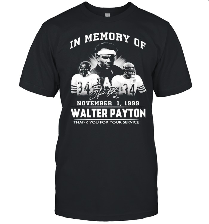 In Memory Of Walter Payton November 01 1999 Thank You For Your Service T-Shirt