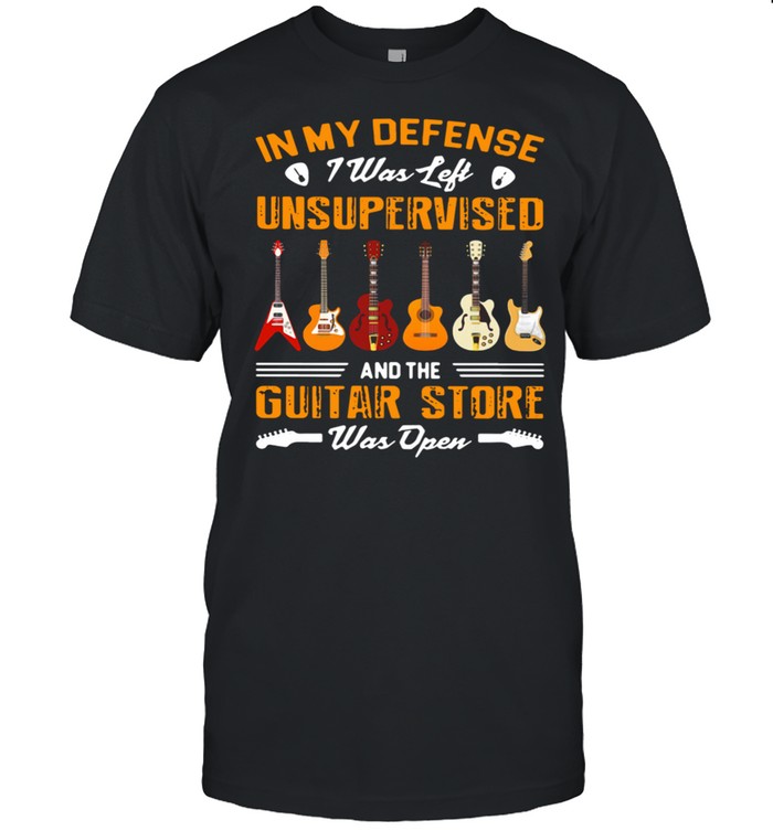 In My Defense I Was Left Unsupervised And The Guitar Store Was Open T-Shirt