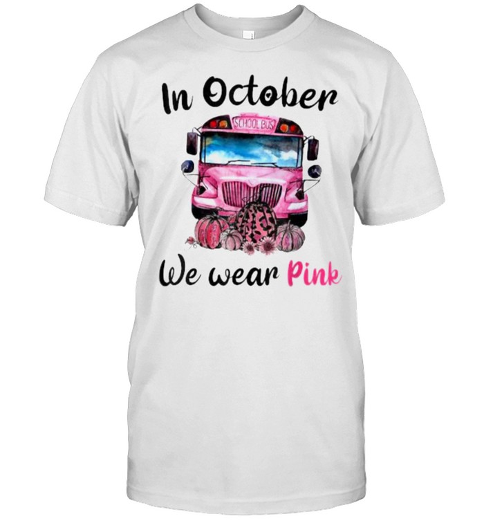 In October We Wear Pink School Bus Breast Cancer Leopard T-Shirt In October We Wear Pink School Bus Breast Cancer Leopard T-Shirt