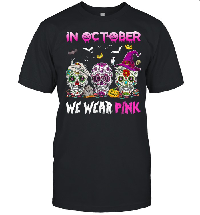 In October We Wear Pink Sugar Skulls Breast Cancer Awareness T-Shirt