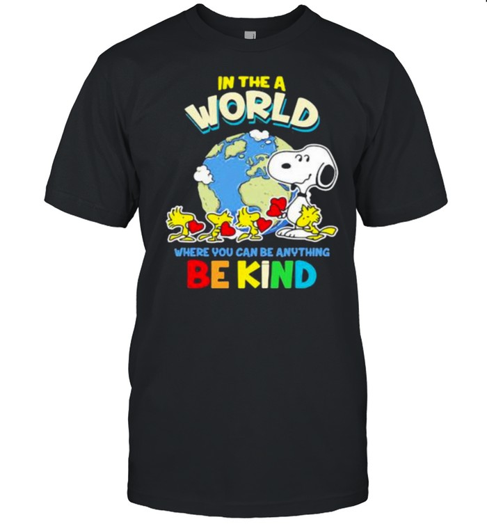 In The A World Where You Can Be Anything Be Kind Autism Awareness Earth Snoopy T-Shirt