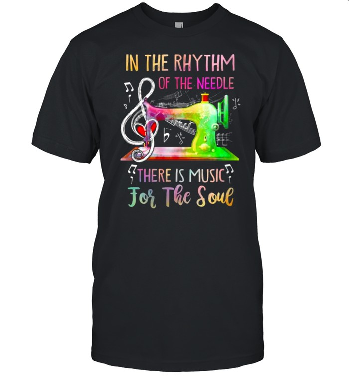 In The Rhythm Of The Needle There Is Music For The Soul T-Shirt In The Rhythm Of The Needle There Is Music For The Soul T-Shirt