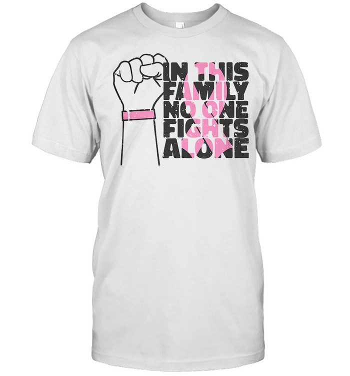 In This Family Nobody Fights Alone Breast Cancer T-Shirt
