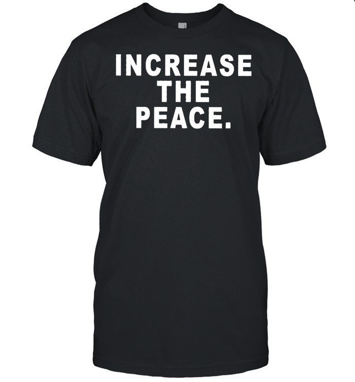 Increase The Peace T-Shirt