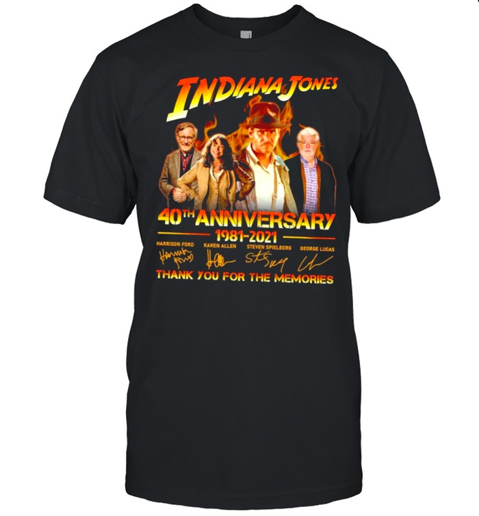Indiana Jones 40Th Anniversary 1981 2021 Thank You For The Memories T-Shirt Indiana Jones 40Th Anniversary 1981 2021 Thank You For The Memories T-Shirt