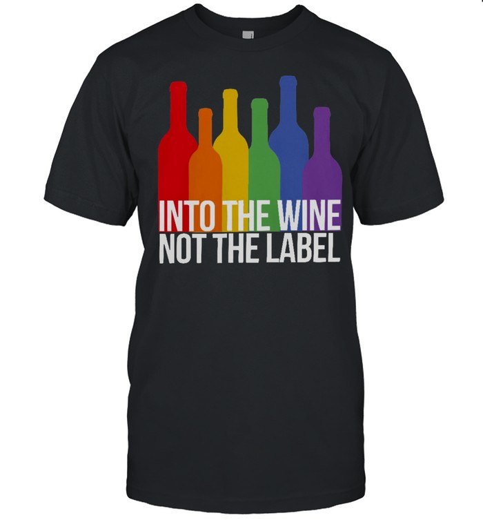 Into The Wine Not The Label T-Shirt