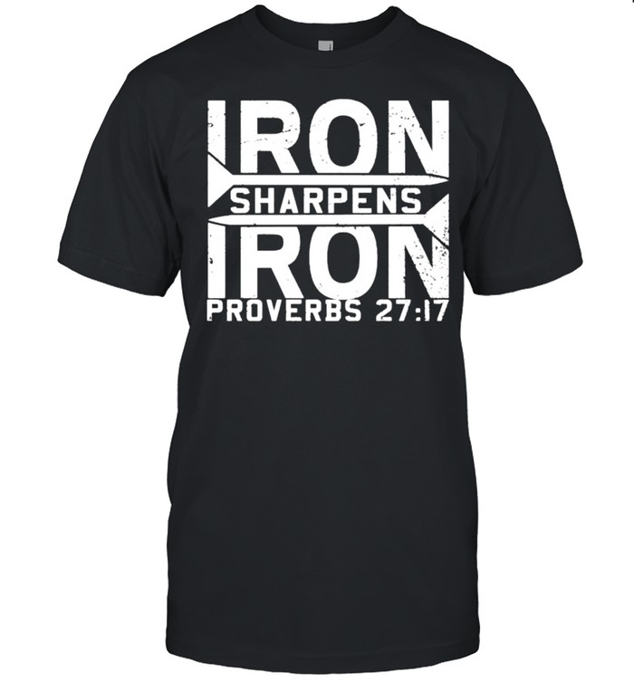 Iron Sharpens Iron Proverbs T-Shirt Iron Sharpens Iron Proverbs T-Shirt