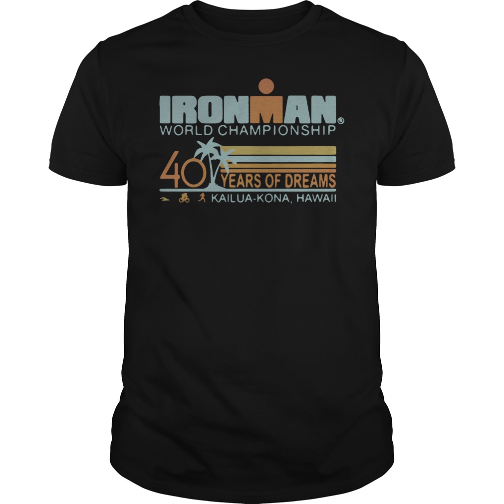 Ironman World Championship 40 Years Of Dreams Kailua-Kona Hawaii T-Shirt Ironman World Championship 40 Years Of Dreams Kailua-Kona Hawaii T-Shirt
