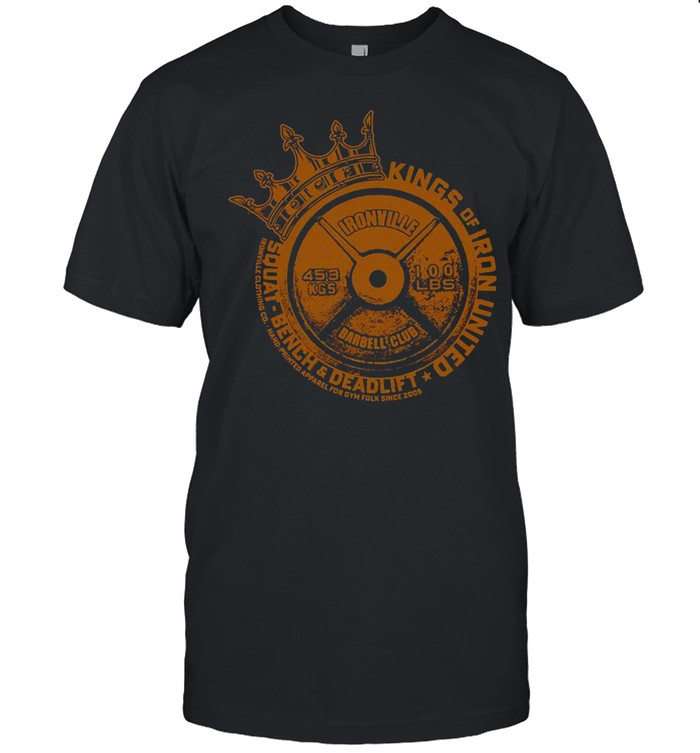 Ironville Kings Of Iron United Squat Bench Deadlift T-Shirt Ironville Kings Of Iron United Squat Bench Deadlift T-Shirt
