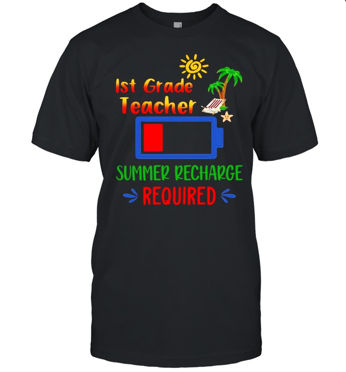 Ist Teacher Summer Recharge Required T-Shirt Ist Teacher Summer Recharge Required T-Shirt