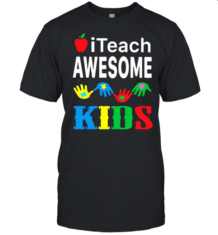 I Teach Awesome Kids Special Education Teacher Autism Awareness T-Shirt