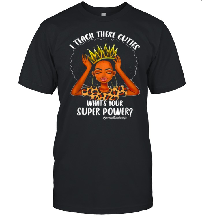 I Teach What Your Supper Power Back To School T-Shirt I Teach What Your Supper Power Back To School T-Shirt