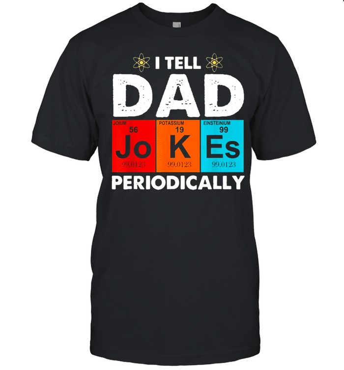 I Tell Dad Jokes Periodically Vintage T-Shirt I Tell Dad Jokes Periodically Vintage T-Shirt
