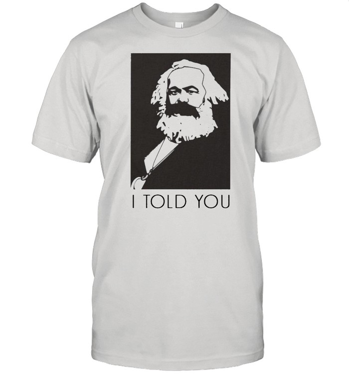 I Told You T-Shirt
