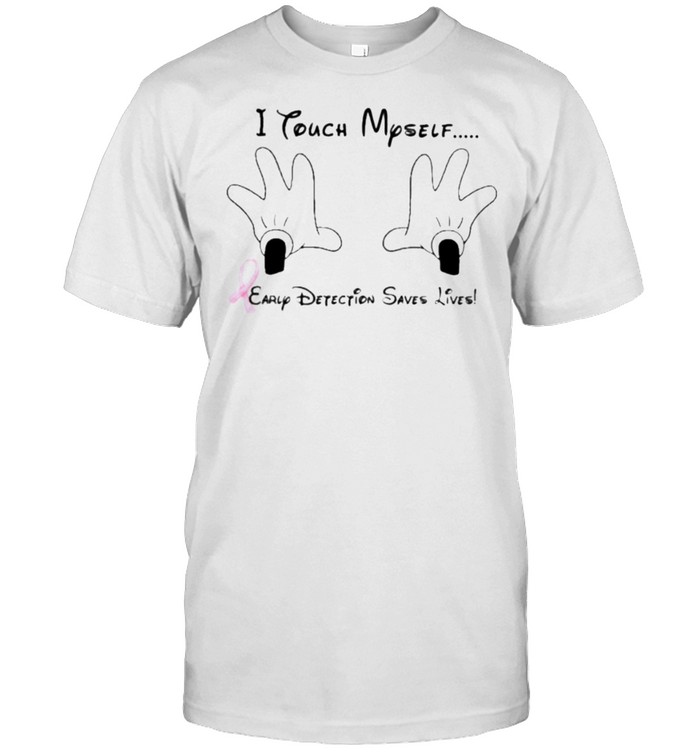 I Touch Myself Early Detetion Saves Live Disney T-Shirt