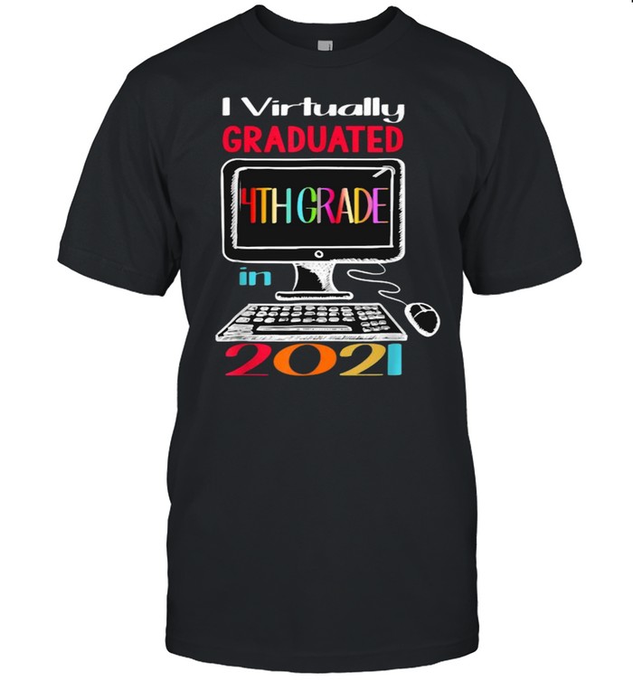 I Virtually Graduated 4Th Grade Class 2021 Graduation Computer T-Shirt