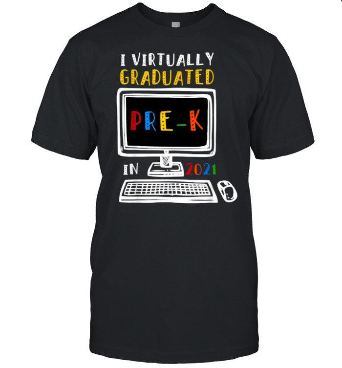 I Virtually Graduated Pre-K Class 2021 Graduation T-Shirt I Virtually Graduated Pre-K Class 2021 Graduation T-Shirt