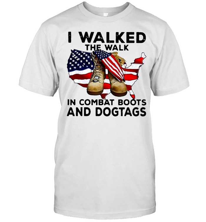 I Walked The Walk In Combat Boots And Dogtags T-Shirt