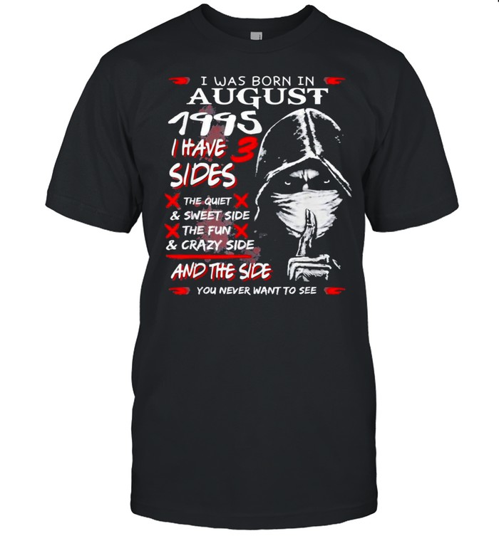 I Was Born In August 1995 I Have 3 Sides Us 2021 T-Shirt