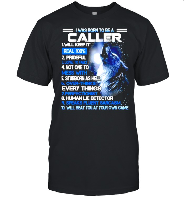 I Was Born To Be A Caller Will Beat You At Your Own Game Wolf T-Shirt
