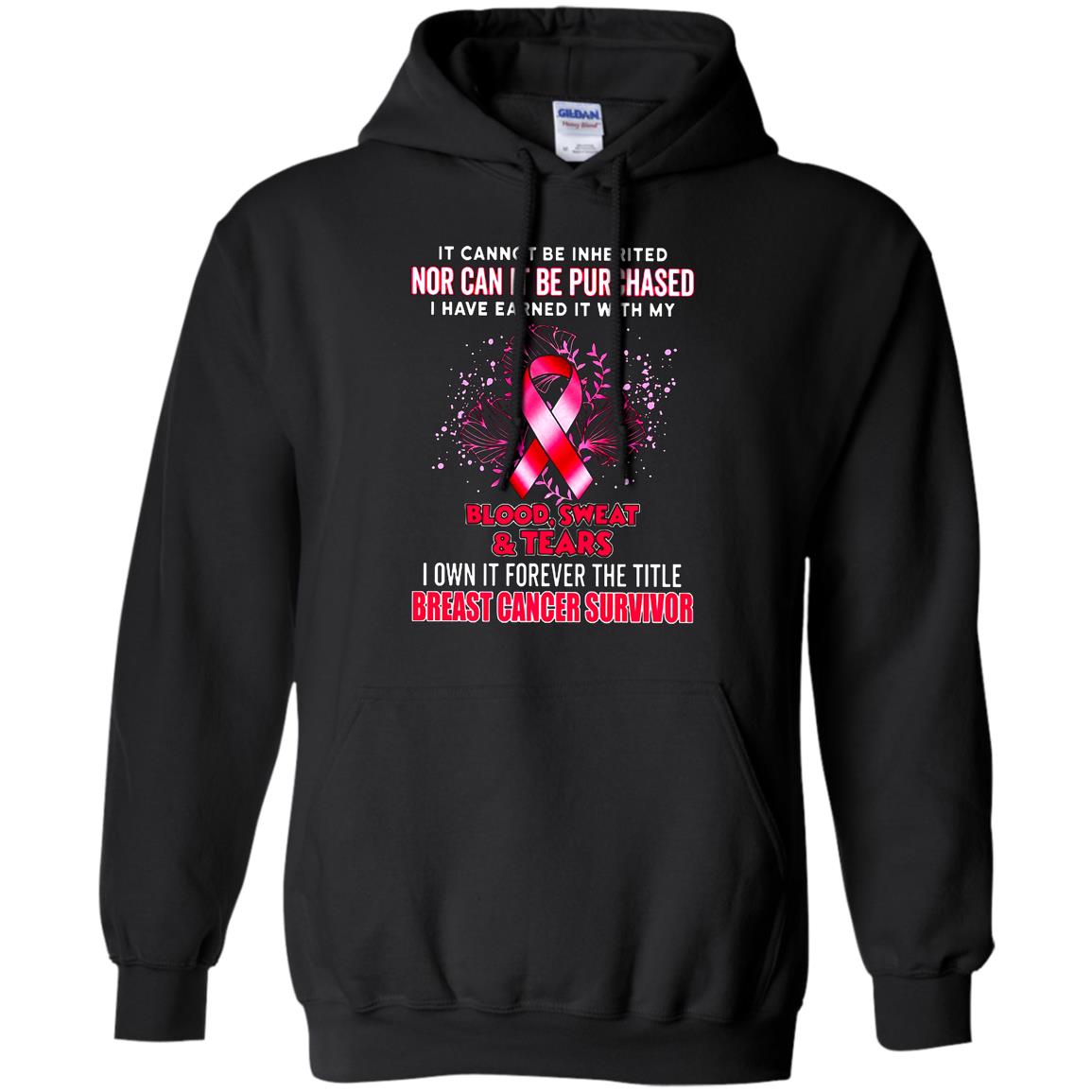 It-Cannot-Be-Inherited-Nor-Can-It-Be-Purchased-Blood-Sweat-Tears-Breast-Cancer-Survivor G185 Gildan Pullover 8 Oz. T-Shirt It-Cannot-Be-Inherited-Nor-Can-It-Be-Purchased-Blood-Sweat-Tears-Breast-Cancer-Survivor G185 Gildan Pullover 8 Oz. T-Shirt