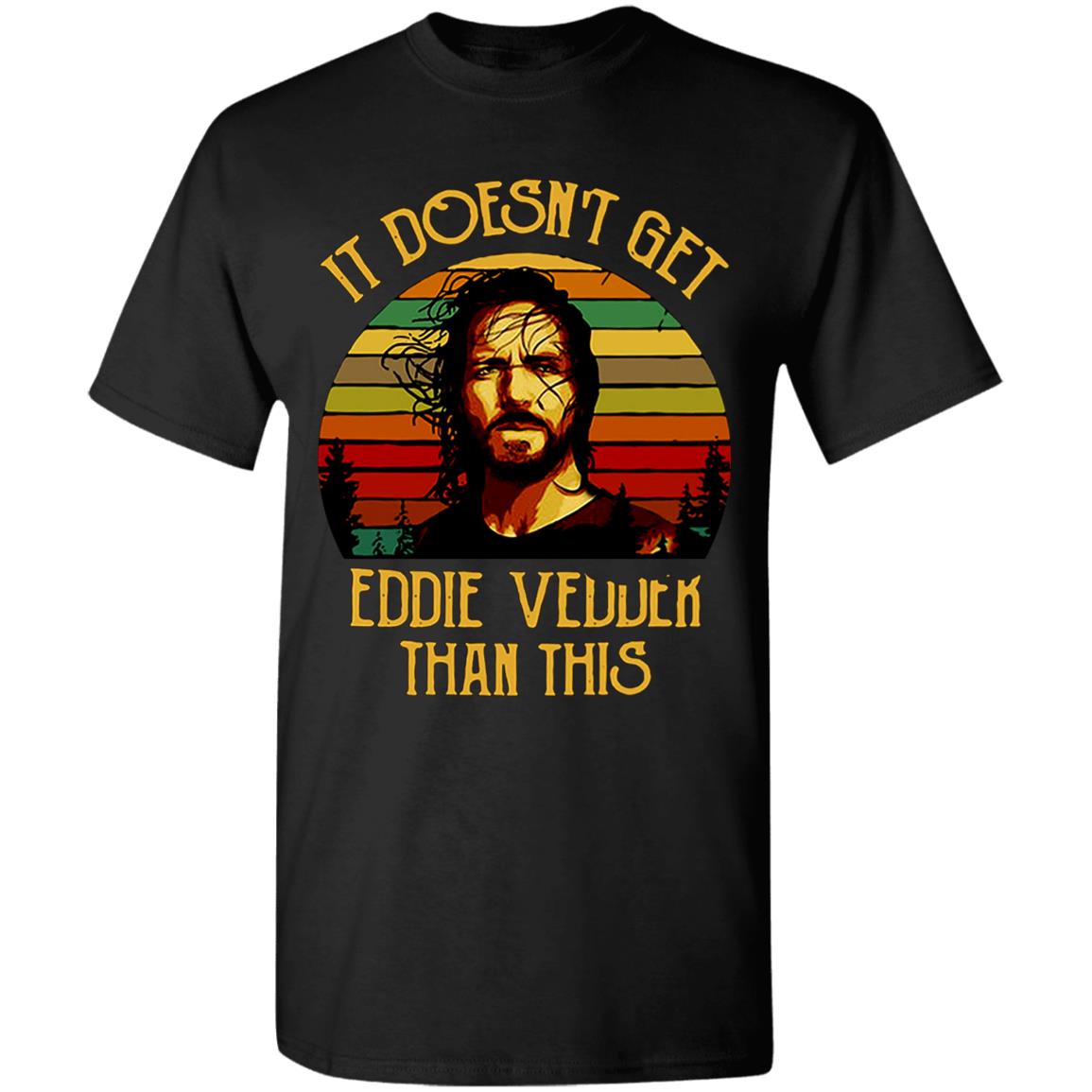 It-Doesnt-Get-Eddie-Vedder-Than-This-Vintage G500 Gildan 5.3 Oz. T-Shirt