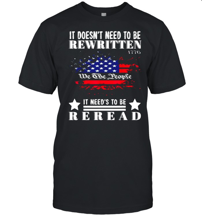 It Doesnt Need To Be Rewritten It Needs To Be Reread American Flag T-Shirt It Doesnt Need To Be Rewritten It Needs To Be Reread American Flag T-Shirt