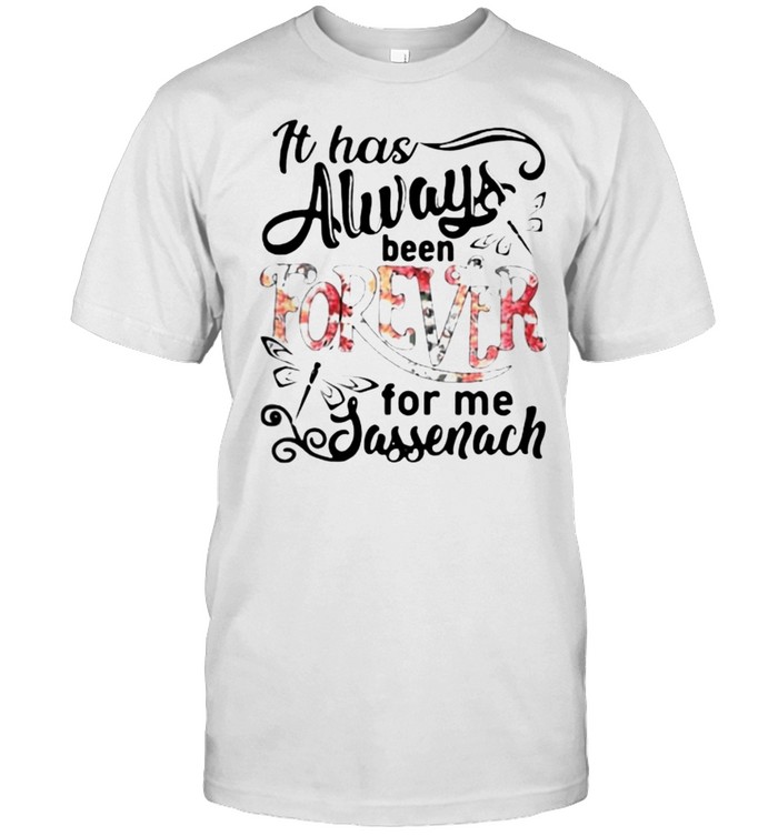 It Has Always Been Forever For Me Jassenach Dragonfly T-Shirt It Has Always Been Forever For Me Jassenach Dragonfly T-Shirt