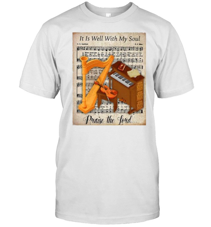 It Is Well With My Soul Praise The Sound Christ T-Shirt It Is Well With My Soul Praise The Sound Christ T-Shirt