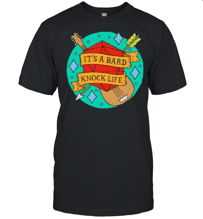 Its A Bard Knock Life Dice T-Shirt
